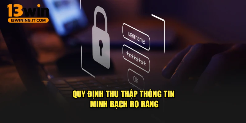 Quy định thu thập thông tin minh bạch rõ ràng