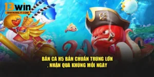 Bắn Cá H5 – Bắn Chuẩn Trúng Lớn, Nhận Quà Khủng Mỗi Ngày