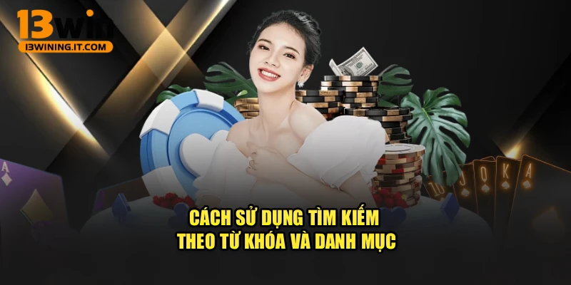 Cách sử dụng tìm kiếm theo từ khóa và danh mục