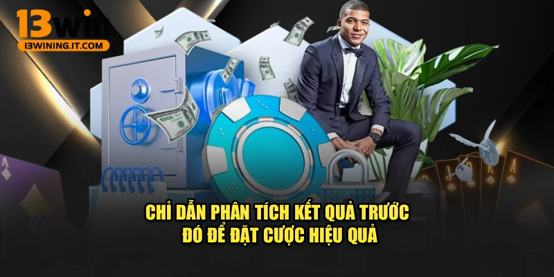 Chỉ dẫn phân tích kết quả trước đó để đặt cược hiệu quả