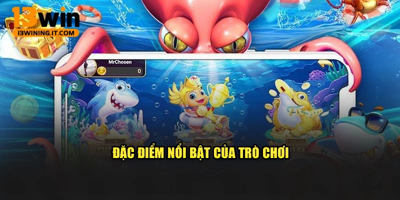 Đặc điểm nổi bật của trò chơi
