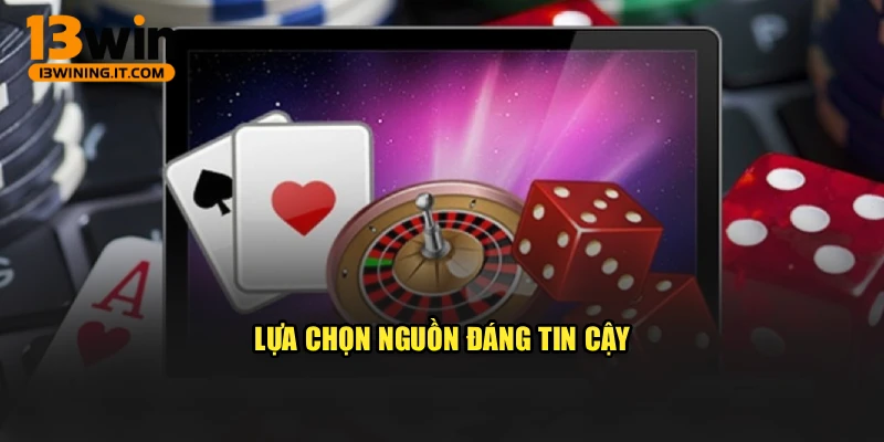 Lựa chọn nguồn đáng tin cậy