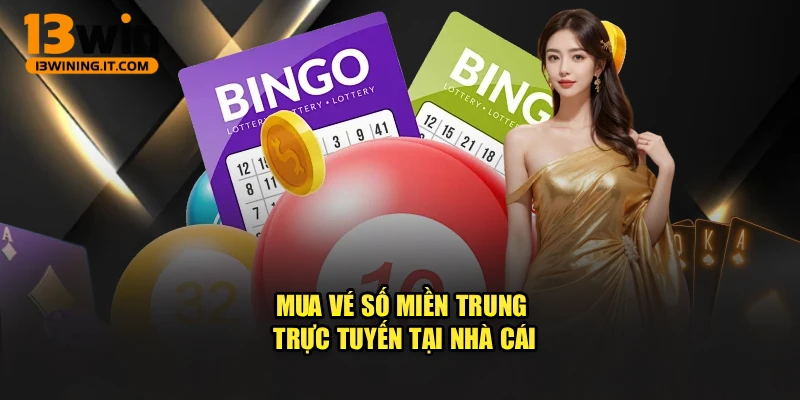 Mua vé số miền Trung trực tuyến tại nhà cái
