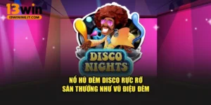 Nổ Hũ Đêm Disco Rực Rỡ, Săn Thưởng Như Vũ Điệu Đêm