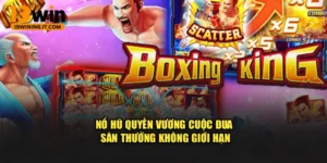 Nổ Hũ Quyền Vương – Cuộc Đua Săn Thưởng Không Giới Hạn