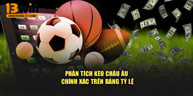 Phân tích kèo châu âu chính xác trên bảng tỷ lệ
