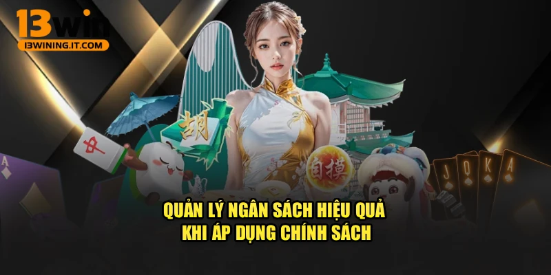 Quản lý ngân sách hiệu quả khi áp dụng chính sách