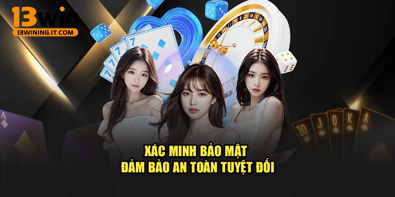 Xác minh bảo mật - Đảm bảo an toàn tuyệt đối