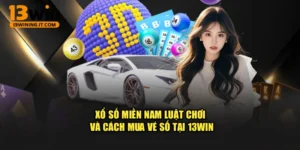 Xổ Số Miền Nam – Luật Chơi Và Cách Mua Vé Số Tại 13WIN